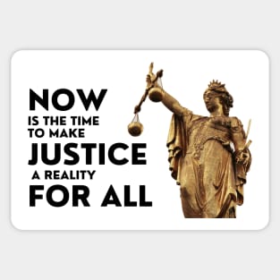 Now Is The Time To Make Justice A Reality For All Sticker